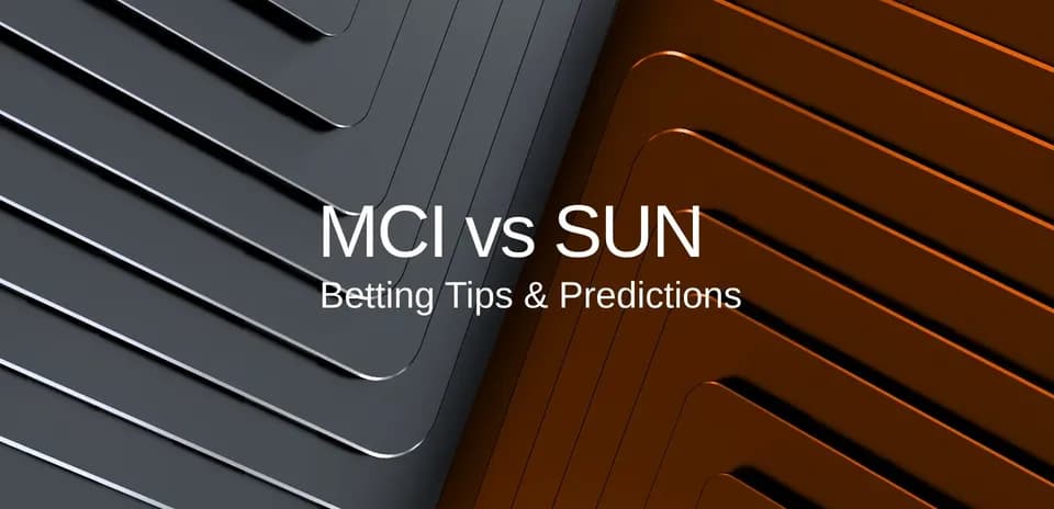 Graphic with text 'MCI vs SUN Betting Tips & Predictions'