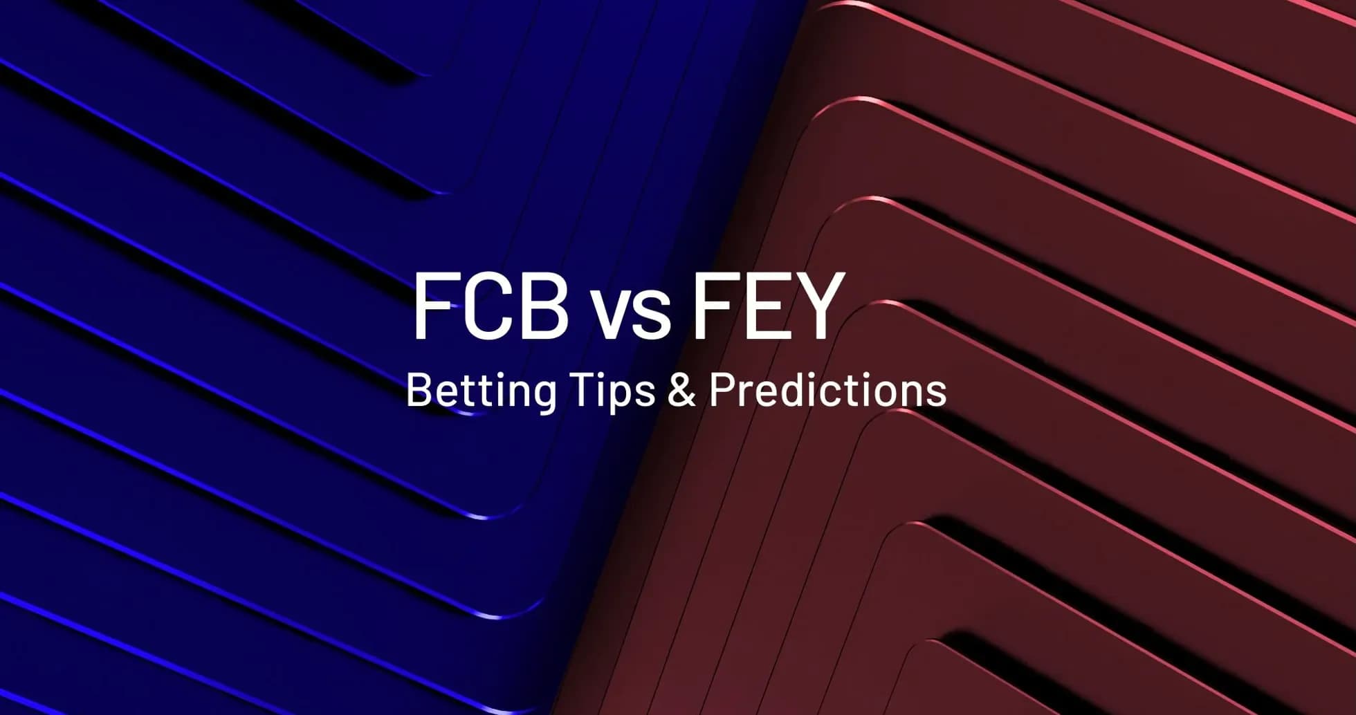 FCB vs FEY betting tips and predictions graphic