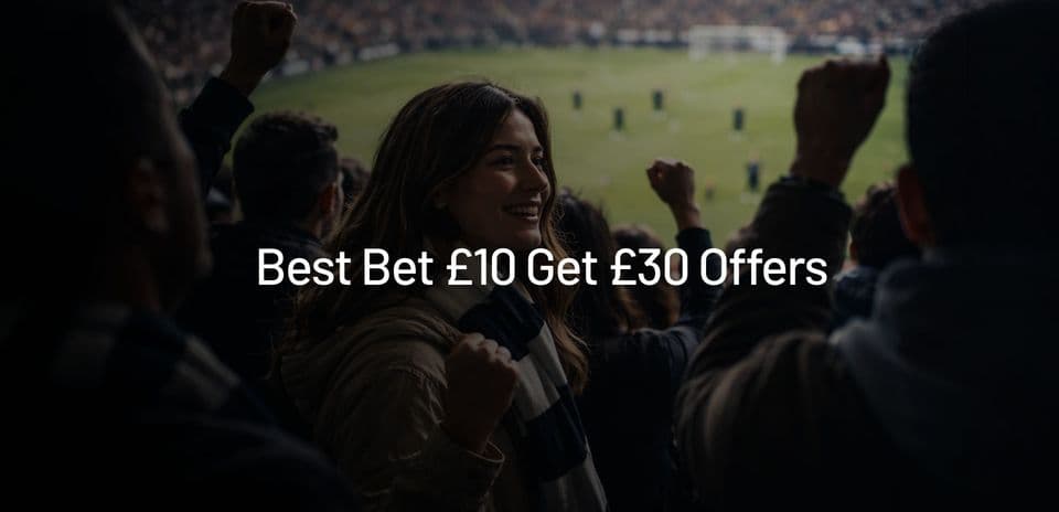 Top £10 Bet to Get £30 Free Bet Offers in the UK – September 2026