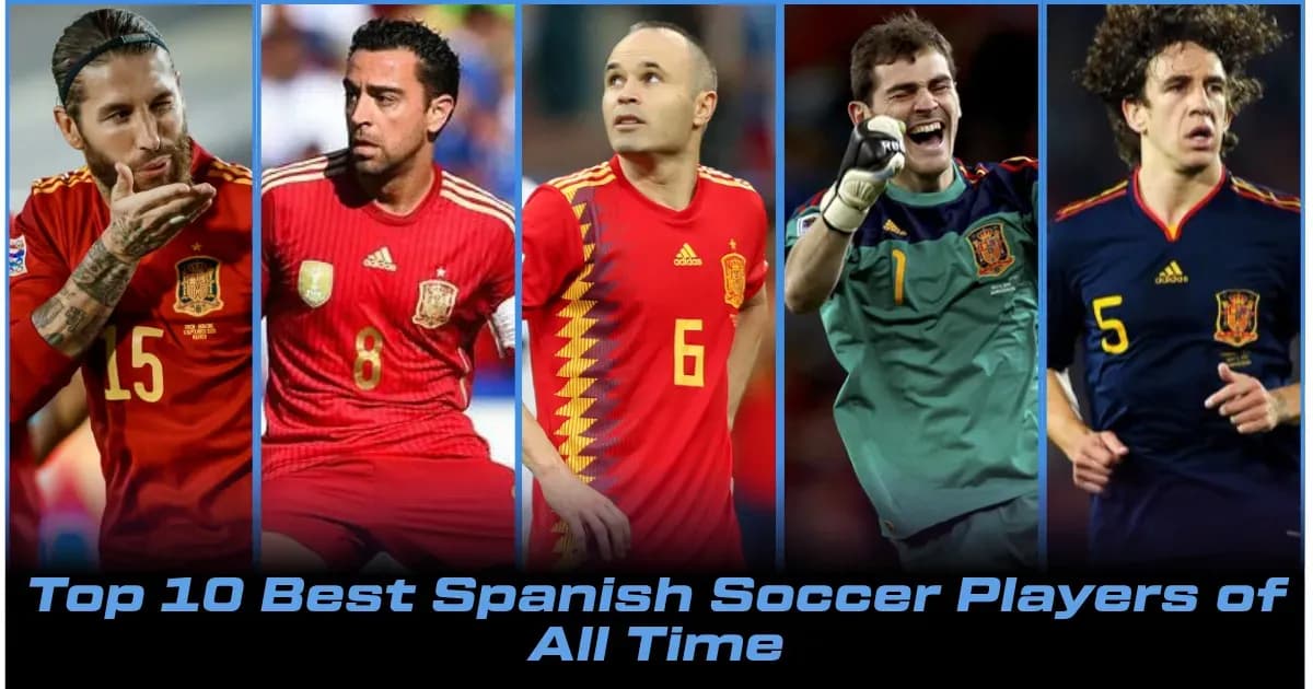Top 10 Greatest Spanish Soccer Players Ever