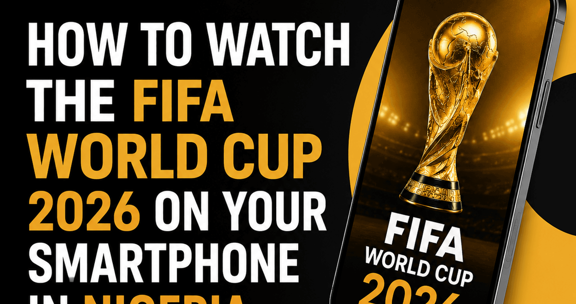 Streaming the FIFA World Cup 2026 on Your Smartphone in Nigeria