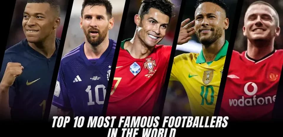 Top 10 Most Famous Football Players in the World Right Now