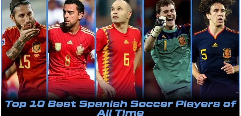 Top 10 Greatest Spanish Footballers of All Time