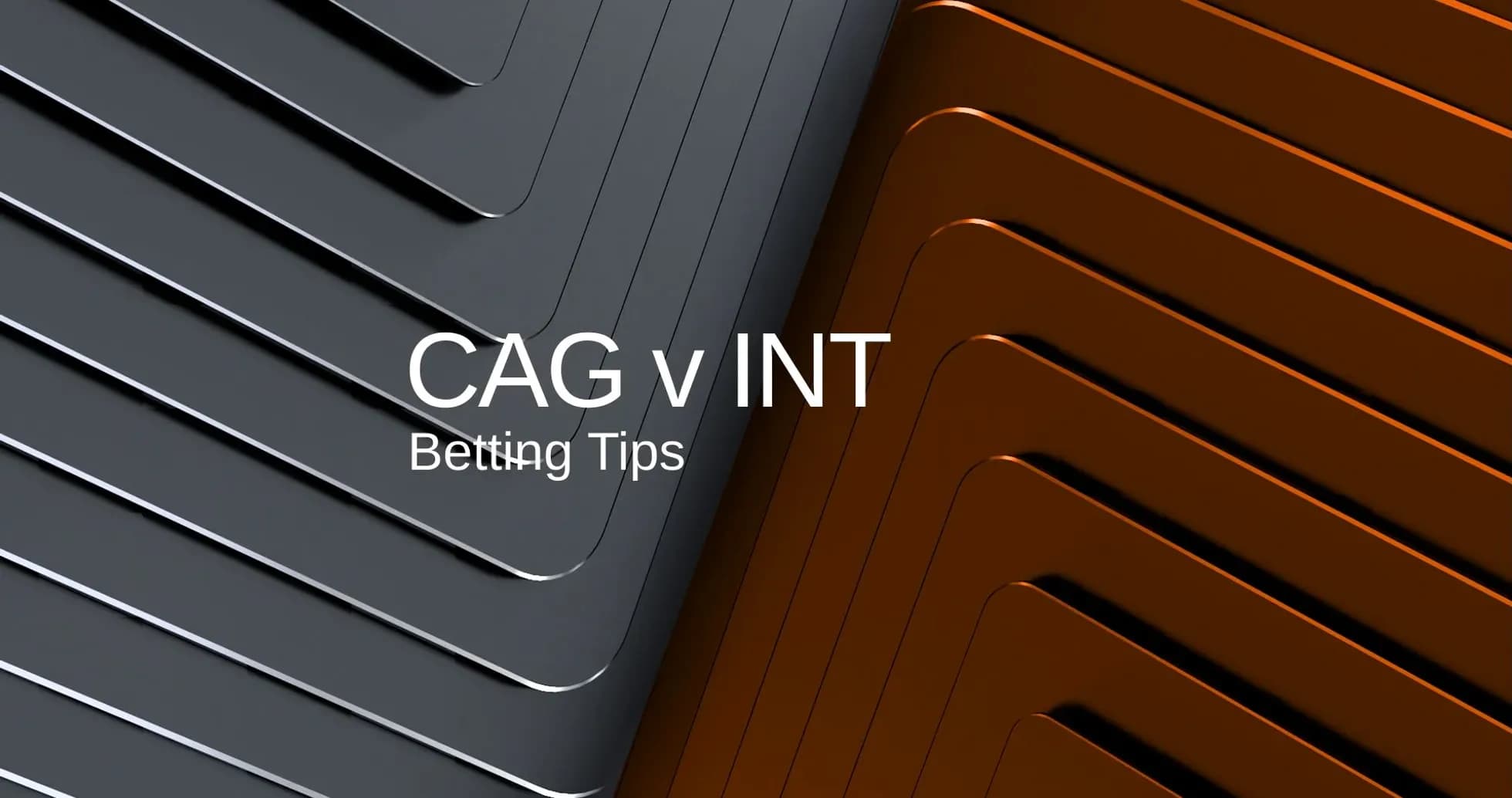 CAG vs INT betting tips graphic design CAG vs INT betting tips graphic design